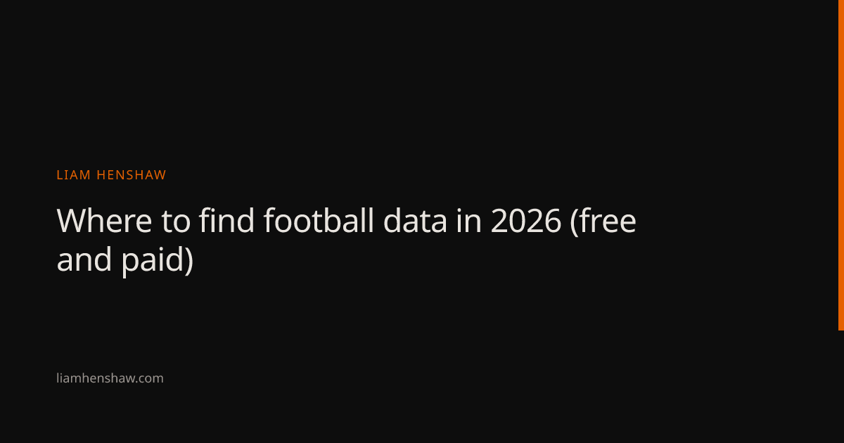Where to Find Football Data in 2026 (Free and Paid) — Liam Henshaw